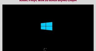 Cách Khắc Phục Lỗi Win 10 Khởi Động Chậm