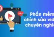 phần mềm chỉnh sửa video tốt nhất