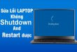 khắc phục lỗi laptop không shutdown