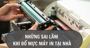 Những sai lầm khi tự đổ mực máy in tại nhà cần biết