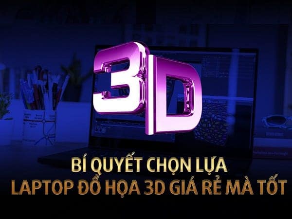 laptop thiết kế đồ họa 3D