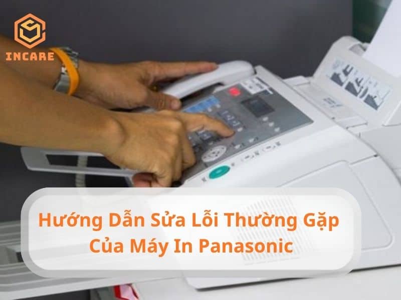 Hướng dẫn sửa lỗi thường gặp của máy in Panasonic