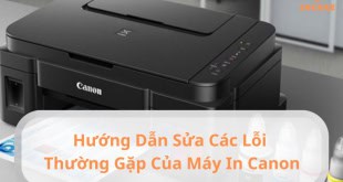 Hướng dẫn sửa các lỗi thường gặp của máy in Canon