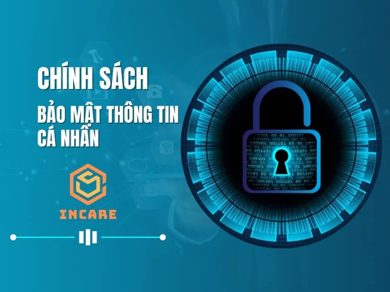 Bảo Mật Thông Tin Cá Nhân 2 Chính sách bảo mật thông tin cá nhân tại Incare