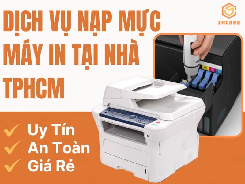 Incare cung cấp dịch vụ nạp mực tận nơi tại HCM uy tín, giá rẻ
