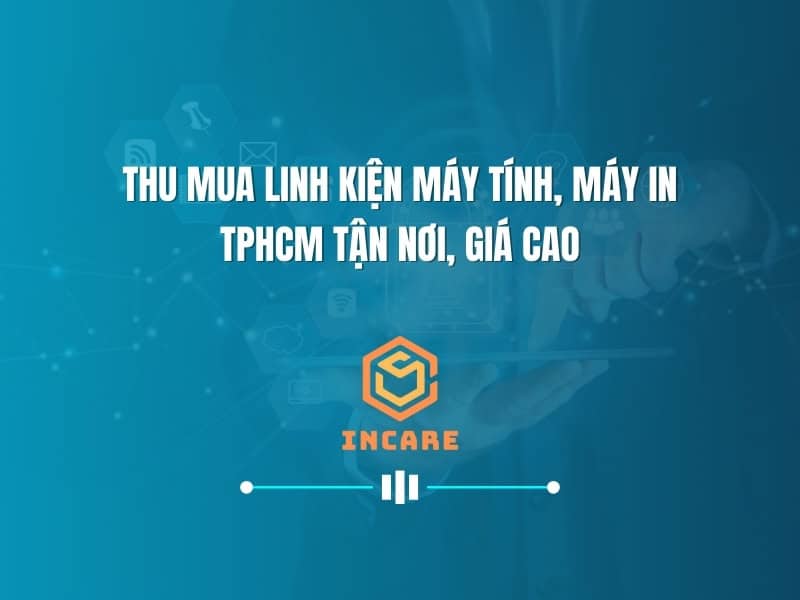 Thu mua linh kiện máy tính, máy in TPHCM tận nơi, giá cao 2 Giải Pháp Tối Ưu Cho Linh Kiện Máy Tính & Máy In Cũ: Dịch Vụ Thu Mua Tận Nơi Chuyên Nghiệp & Giá Trị Thật