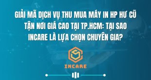 Giải Mã Dịch Vụ Thu Mua thiết bị Máy In HP Hư Cũ Tận Nơi Giá Cao tại TP.HCM: Tại Sao InCare Là Lựa Chọn Chuyên Gia?