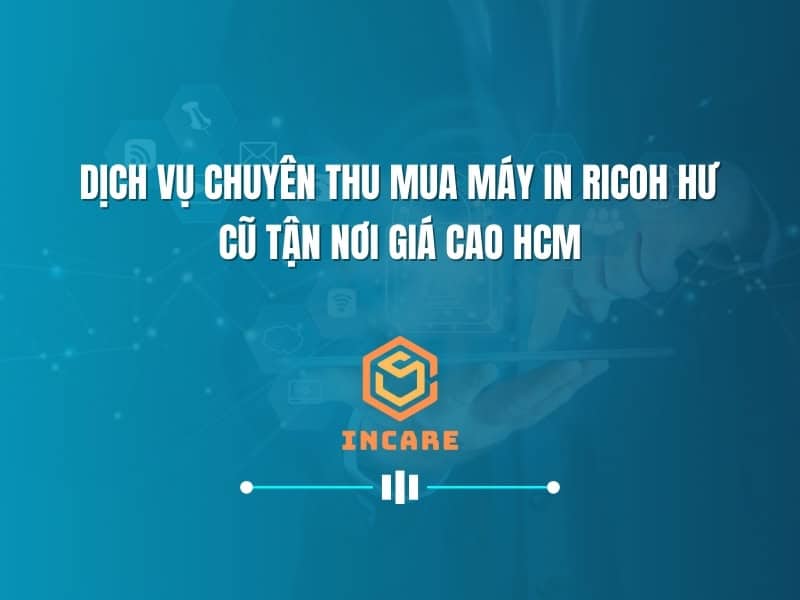 Dịch Vụ Thu Mua Máy In Ricoh Hư Cũ Tận Nơi Giá Cao TP.HCM: Giải Pháp Tối Ưu Cho Doanh Nghiệp và Cá Nhân