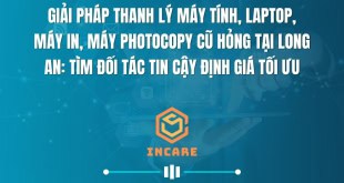 Giải Pháp Thanh Lý Máy Tính, Laptop, Máy In, Máy Photocopy Cũ Hỏng Tại Long An: Tìm Đối Tác Tin Cậy Định Giá Tối Ưu