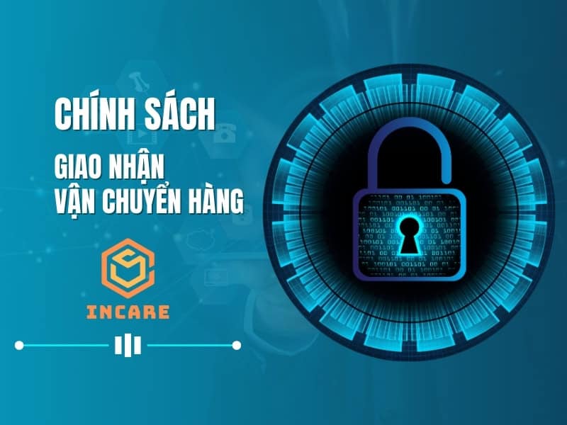 Chính sách giao nhận hàng hóa tại Incare